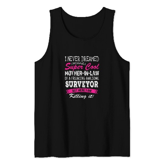 Funny Mother in Law of Surveyor I Never Dreamed Tank Tops