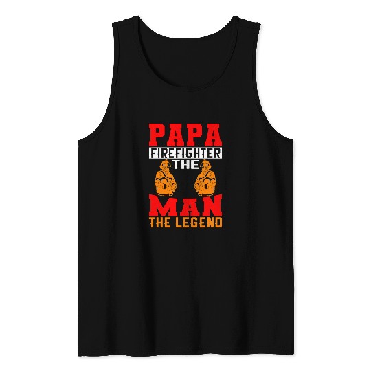 Fireman Firefighter Papa Firefighter The Man The Legend Firefighter Dad 2 Firemen Tank Tops