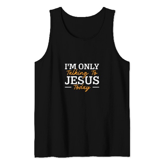 Christian Im Only Talking To Jesus Today Religious Pastor Christian Christ Tank Tops
