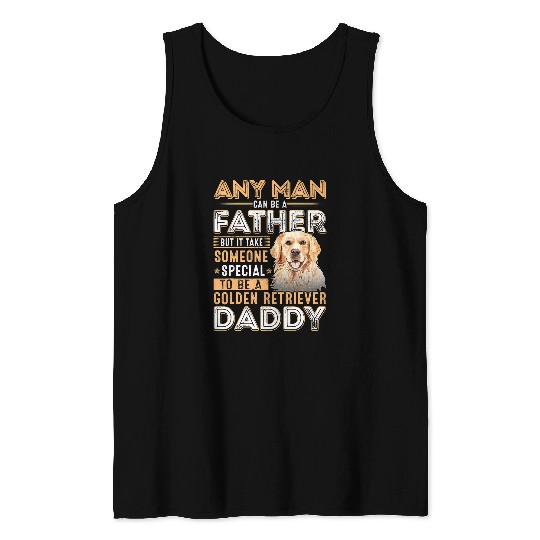 Goldie Any Man Can Become A Father Special Golden Retriever Daddy 396 Golden Retriever Dog Tank Tops