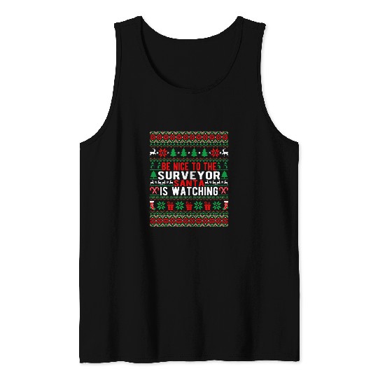 Be Nice To The Surveyor Santa Is Watching Christmas Style Tank Tops
