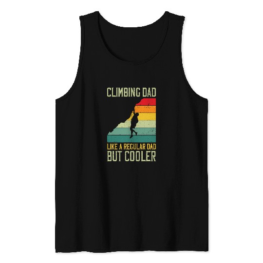 Climbing Climber Mens Climbing Dad Like A Regular Dad But Cooler Bouldering Climb Climb Tank Tops