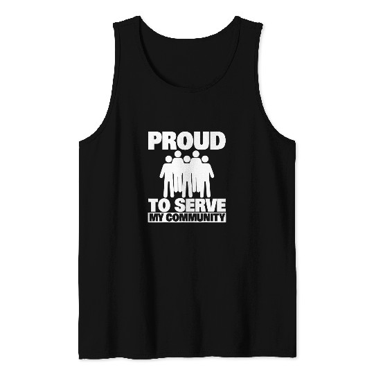 Proud To Serve My Community Volunteering Tank Tops
