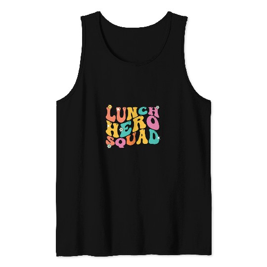Lunch hero squad Cafeteria Worker I feed future superheroes 7 Tank Tops