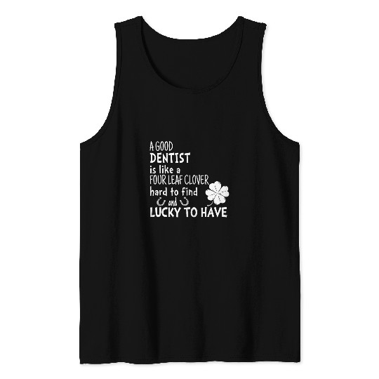 A good dentists is like a four leaf clover St Patricks Day Tank Tops