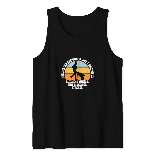 Call Me Old Fashioned Construction Worker sarcasms Tank Tops