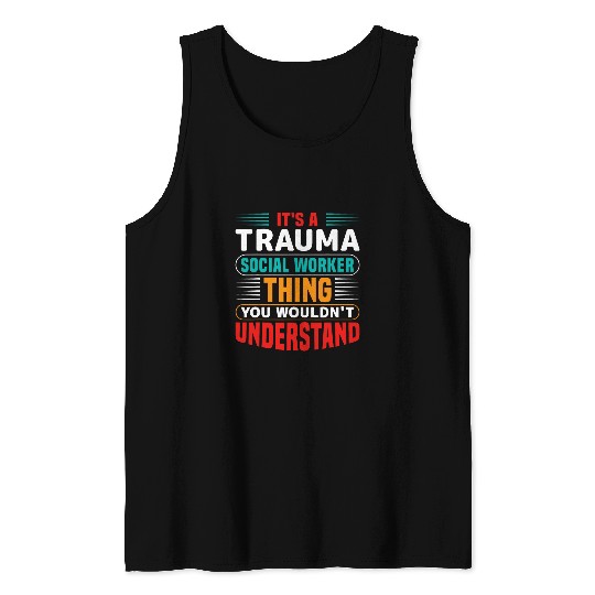 Proud Trauma Social Worker Occupation Job Mental Health 1 Tank Tops