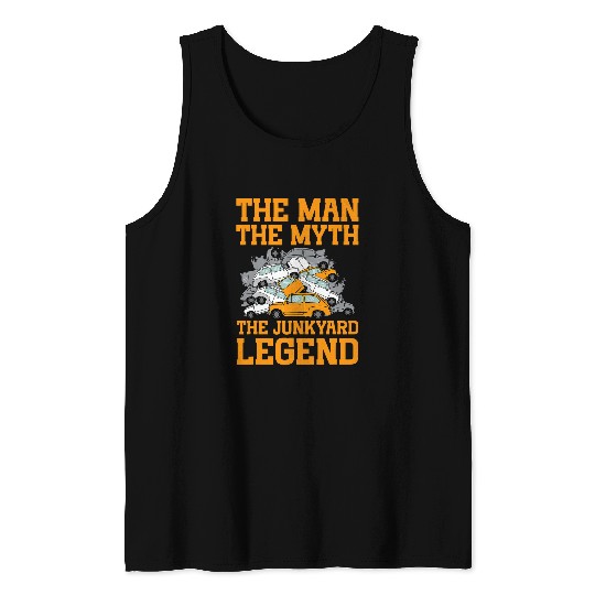 Scrapyard The Man The Myth Legend Junkyard Worker 2 Tank Tops