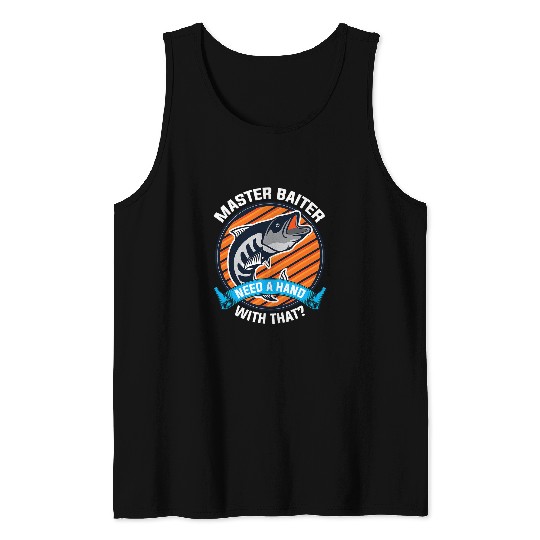 Fishing FUNNY FISHING  MASTER BAITER NEED A HAND WITH THAT Fisher Tank Tops