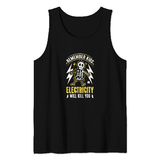 Electrical Remember Kids Electricity Will Kill You Electrician Tank Tops