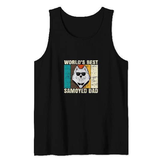 Dog Samoyed Worlds bests Samoyed dad Samoyed Tank Tops