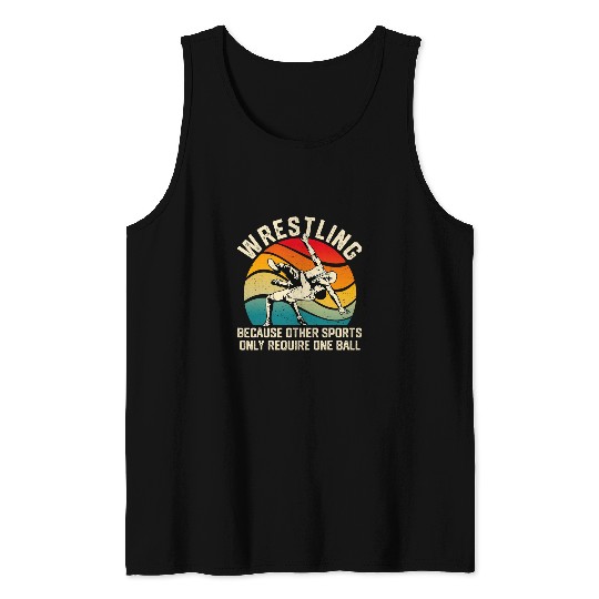 Wrestling Because Other Sports Require One Ball Funny Tank Tops