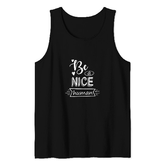 Be A Nice Human Positive Quote Tank Tops