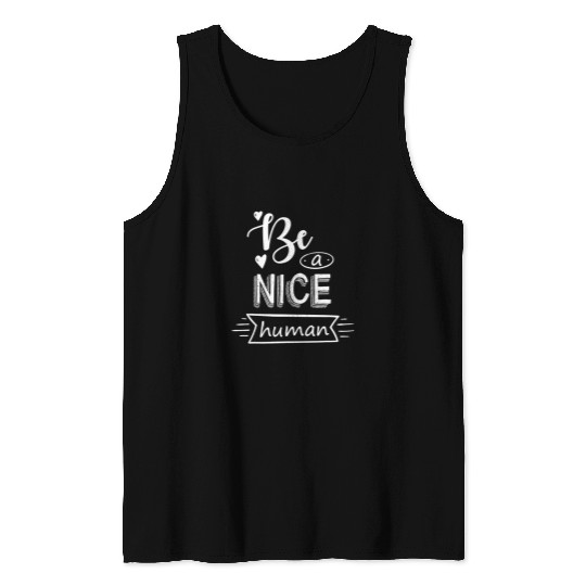 Be A Nice Human Positive Quote Tank Tops