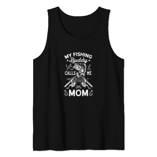 Fishing Buddy Calls Me Mom Fisher Fish Rod Angler Fisherman Fisher Tank Tops