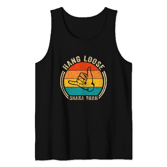 Surf Life Hang Loose Shaka Brah Hand Sign Surfer Vibes Surfing Hawaii 1 Tank Tops