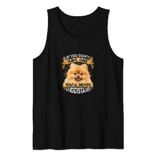 Dog Pomeranian If You Dont Have One Pomeranian Funny Tank Tops
