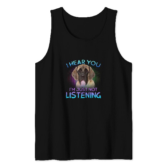 English Mastiff I hear you not listening Tank Tops