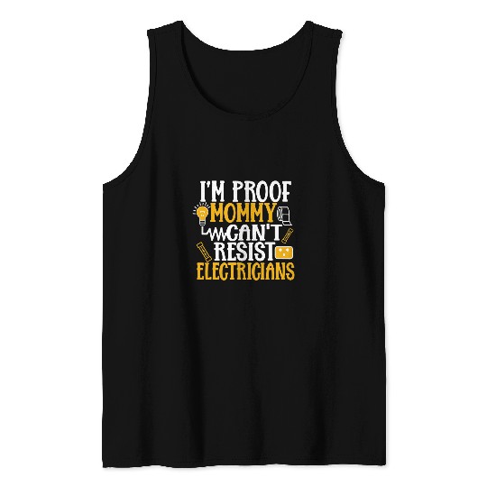 Electrical Im Proof Mommy Cant Resist Electricians Dad Electrician Tank Tops