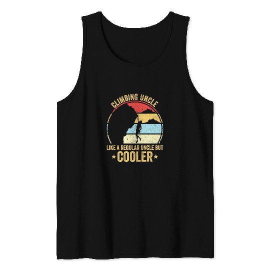 Climbing Climber Uncle Like A Regular Uncle But Cooler Rock Climbing Climb Tank Tops