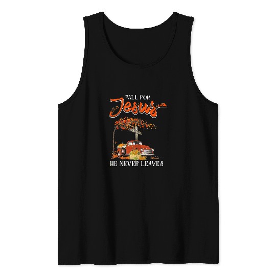 Christian Fall For Jesus He Never Leaves Autumn Christian Prayers 144 Bibble Jesus Christ Tank Tops