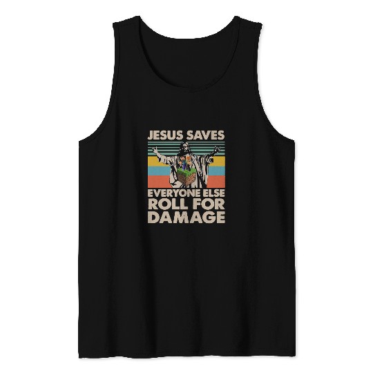 Christian Jesus Christ Christian Jesus Saves Everyone Else Roll For Damageprayer Bible Verse Christ Tank Tops