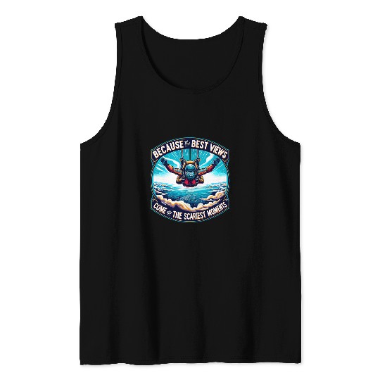 bests Views Come After Scariest Moments Skydiving 1 Tank Tops