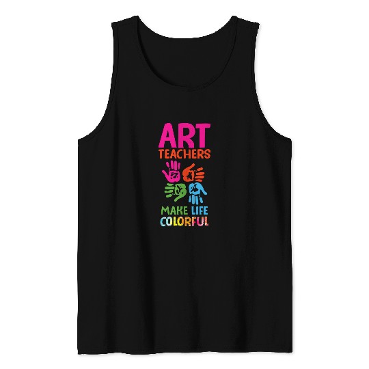 Art Teachers Make Life Colorful Funny Art Teacher Quote Tank Tops