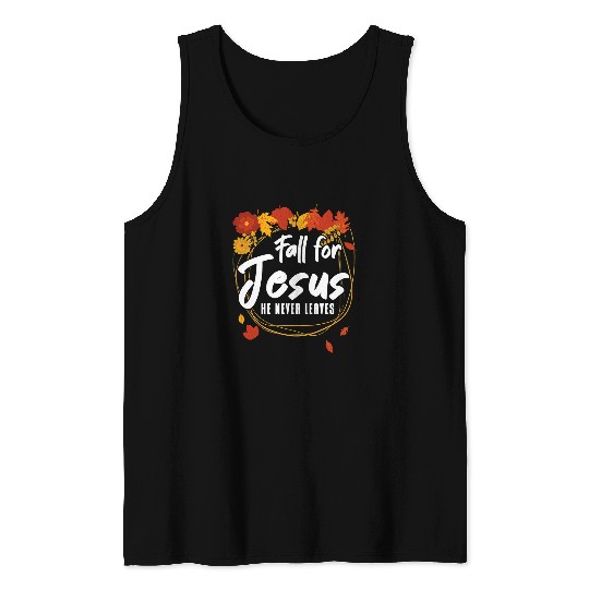 Christian Fall For Jesus He Never Leaves for a Autumn Christian 199 Bibble Jesus Christ Tank Tops