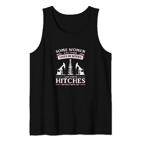 Oilfield Wife Oil Rig Worker Well Driller Drilling Drillers Tank Tops