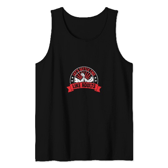 Armwrestling Lets Settle This Like Adults Arm Wrestling Tank Tops