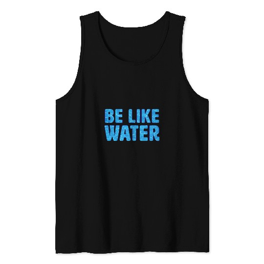Be Like Water Martial Arts Tao Taoism Flow Kung Fu Tank Tops