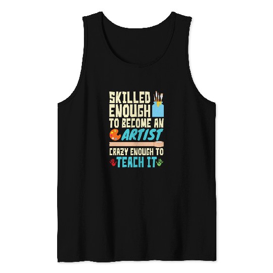 Art Teacher Skilled Enough to Become Artist crazys to Teach Tank Tops