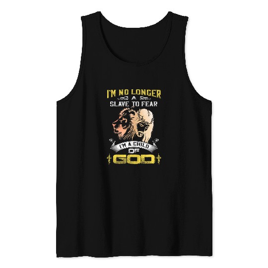 Christian Im No Longer A Slave To Fear I Am A Child Of God Christ Tank Tops
