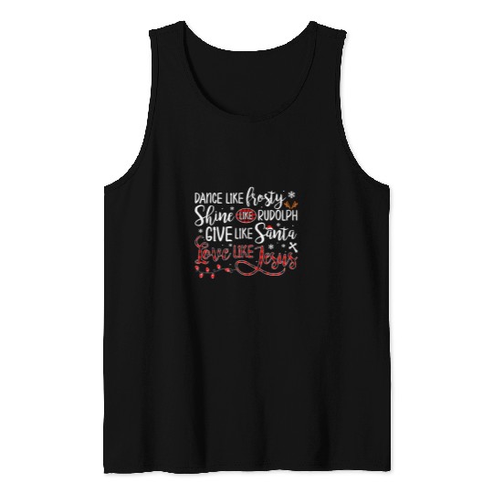Christian Dance Like Frosty Shine Like Rudolph Love Like Jesus xmass 351 Bibble Jesus Christ Tank Tops