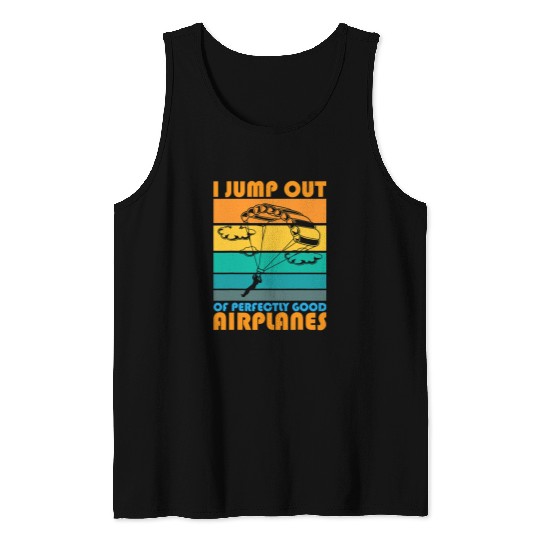 Skydiving Gift funny skydiving gifts i jump out of perfectly good airplanes Tank Tops