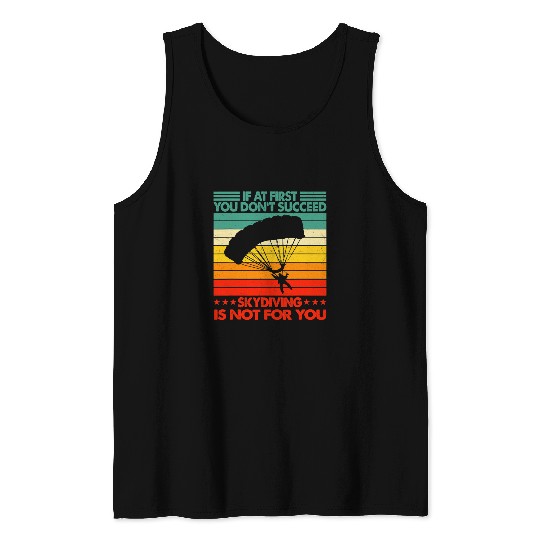 Skydiving Gift If At First You Dont Succeed Funny Tank Tops