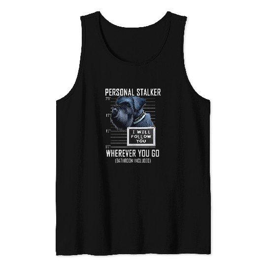 Dog Schnauzer Personal Stalker Dog Giant Schnauzer I Will Follow You 25 Tank Tops