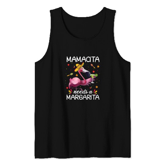 Pink Flamingo Mamacita Needs A Margarita Funny Flamingo Sombrero Flamingos Tank Tops