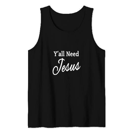 Christian Jesus Christ Christian Yall Need Jesus 262 Bible Verse Christ Tank Tops