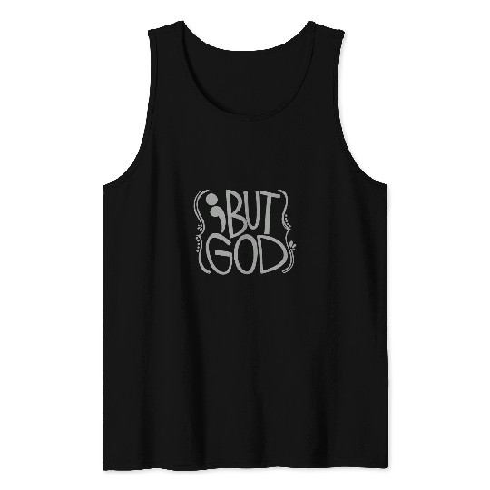 But God Semicolon suicides Prevention Awareness Tank Tops