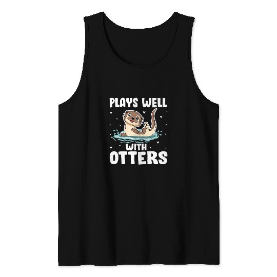 Otters Plays Well with Otters Funny Sea Otter Lover Pun Jokes Tank Tops