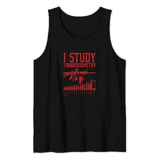 Funny I Study Triggernometry Gift For Men Women guns Lovers 1 Tank Tops