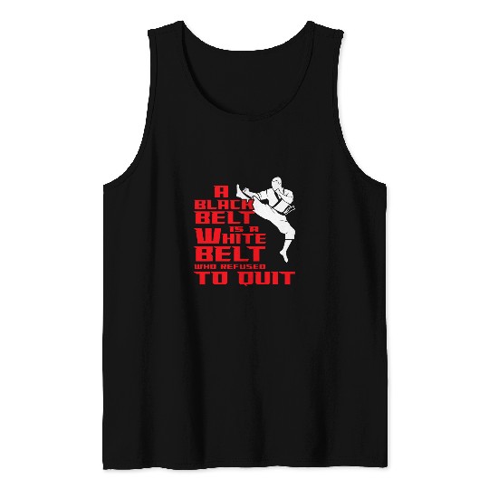 Refuse to Give Up Black Belt Taekwondo Karate Tank Tops