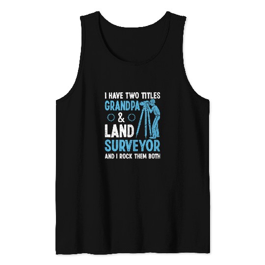 I Have Two Title Grandpa Land Surveyor Land Technician Tank Tops