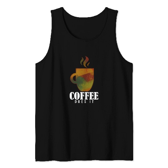 Funny Illustrations of Artistic Coffee Does It Artwork Tank Tops