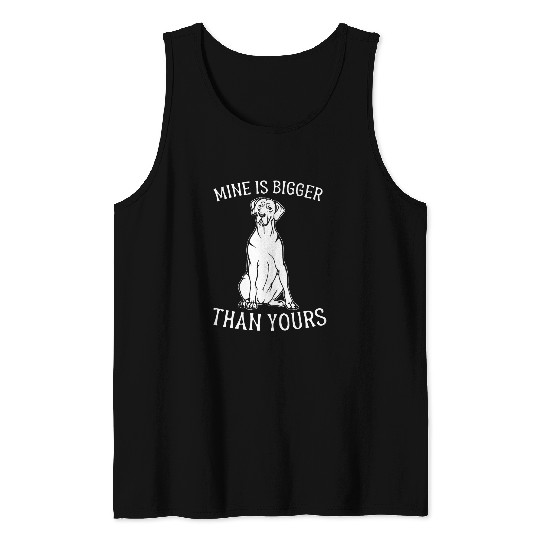 Dog Great Dane Mine Is Bigger Than Yours Great Dane Dog Funny Gift Tank Tops