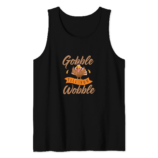 Gobble Till You Wobble Funny Turkey Thanksgiving Day Unisex Tank Tops