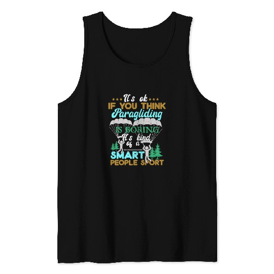 Skydiving Gift It Is Ok If You Think Paragliding Skydiving Lover Tank Tops