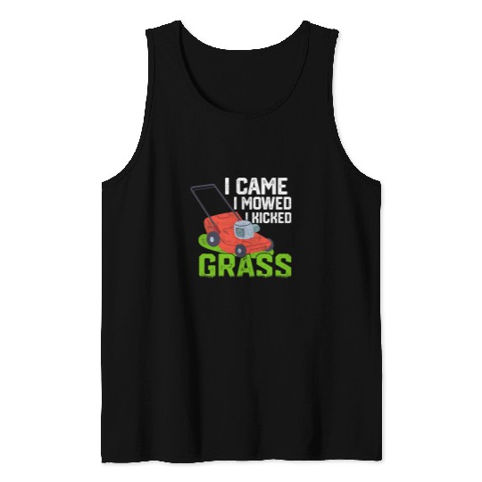 I Came I Mowed I Kicked Grass Lawn Mowing Caretaker Tank Tops